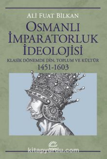 Photo of Osmanlı İmparatorluk İdeolojisi  Klasik Dönemde Din, Toplum ve Kültür 1451-1603 Pdf indir