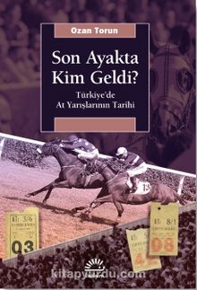 Photo of Son Ayakta Kim Geldi?  Türkiye’de At Yarışlarının Tarihi Pdf indir