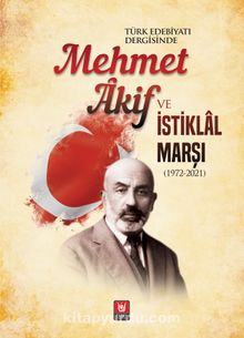 Photo of Türk Edebiyatı Dergisinde Mehmet Âkif ve İstiklal Marşı (1972-2021) Pdf indir