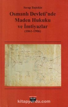 Osmanlı Devleti'nde Maden Hukuku ve İmtiyazlar