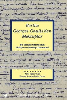 Photo of Berthe Georges-Gaulıs’den Mektuplar: Bir Fransız Gazetecinin Türkiye Ve Ortadoğu İzlenimleri Pdf indir