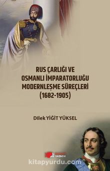 Photo of Rus Çarlığı ve Osmanlı İmparatorluğu Modernleşme Süreçleri  Karşılaştırmalı Analiz (1682-1905) Pdf indir