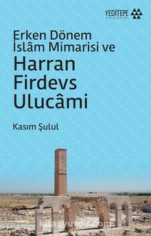 Photo of Erken Dönem İslam Mimarisi ve Harran Firdevs Ulucami Pdf indir