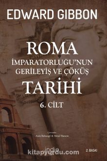 Roma İmparatorluğu’nun Gerileyiş ve Çöküş Tarihi (6. Cilt)