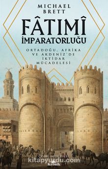 Fatimi İmparatorluğu & Ortadoğu, Afrika ve Akdeniz’de İktidar Mücadelesi