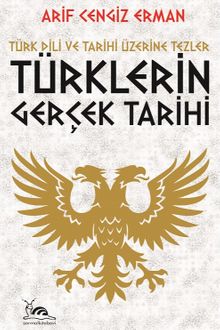 Photo of Türklerin Gerçek Tarihi  Türk Dili ve Tarihi Üzerine Tezler Pdf indir