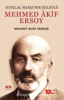 İstiklal Marşı’nın Bülbülü Mehmed Âkif Ersoy