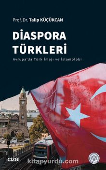 Photo of Diaspora Türkleri  Avrupa’da Türk İmajı ve İslamofobi Pdf indir