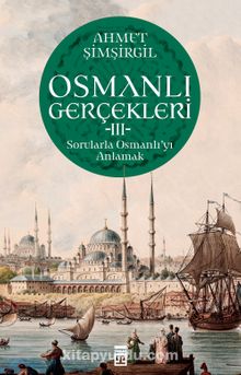 Photo of Osmanlı Gerçekleri 3  Sorularla Osmanlı’yı Anlamak Pdf indir