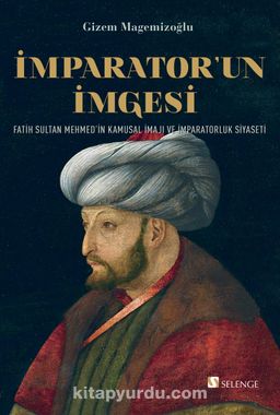 Photo of İmparator’un İmgesi  Fatih Sultan Mehmed’in Kamusal İmajı ve İmparatorluk Siyaseti Pdf indir
