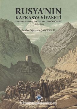 Photo of Rusya’nın Kafkasya Siyaseti General Paskeviç’in Başkomutanlığı Dönemi (1827-1831) Pdf indir