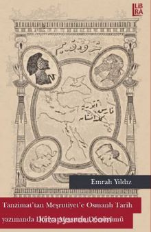 Tanzimat’tan Meşrutiyet’e Osmanlı Tarih Yazımında Dünya Algısının Dönüşümü