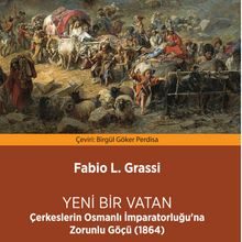 Photo of Yeni Bir Vatan  Çerkeslerin Osmanlı İmparatorluğu’na Zorunlu Göçü (1864) Pdf indir