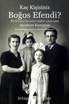 Kaç Kişisiniz Boğos Efendi? & Bir Ermeni’nin Hatıra Defteri 1902-1969