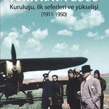 Photo of Türk Hava Gücü  Kuruluşu, İlk Seferleri ve Yükselişi (1911-1950) Pdf indir