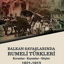 Photo of Balkan Savaşlarında Rumeli Türkleri  Kırımlar-Kıyımlar-Göçler (1821-1913) Pdf indir