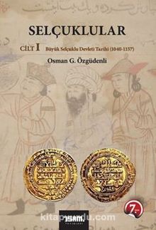 Selçuklular Cilt:1 & Büyük Selçuklu Devleti Tarihi (1040-1157)