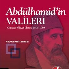Photo of Abdülhamid’in Valileri / Osmanlı Vilayet İdaresi 1895-1908 Pdf indir