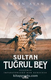 Photo of Sultan Tuğrul Bey  Selçuklu İmparatorluğu’nun Kurucusu Pdf indir