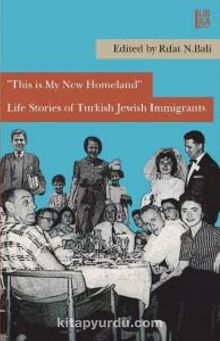This is My New Homeland & Life Stories of Turkish Jewish Immigrants