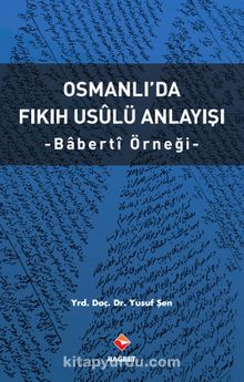 Osmanlı’da Fıkıh Usulü Anlayışı & Baberti Örneği