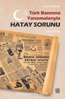 Photo of Türk Basınına Yansımalarıyla Hatay Sorunu(1936-1939) Pdf indir