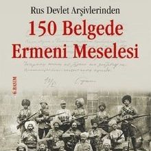 Photo of Rus Devlet Arşivlerinden 150 Belgede Ermeni Meselesi Pdf indir
