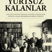 Photo of Yurtsuz Kalanlar  Goethe Almanya’sından Atatürk Türkiye’sine Sığınan Alman Biliminsanlarının Öyküsü Pdf indir