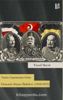 Tanin Gazetesine Göre Osmanlı-Alman İlişkileri (1910-1912)