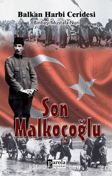 Son Malkoçoğlu & Balkan Harbi Ceridesi