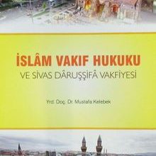 Photo of İslam Vakıf Hukuku ve Sivas Daruşşifa Vakfiyesi Pdf indir