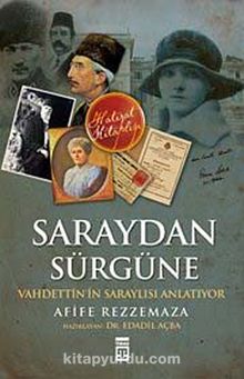 Saraydan Sürgüne & Vahdettin'in Saraylısı Anlatıyor