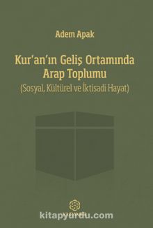 Kur’an’ın Geliş Ortamında Arap Toplumu & (Sosyal, Kültürel ve İktisadi Hayat)