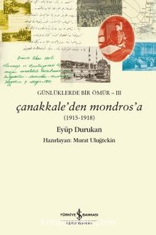 Çanakkale'den Mondros'a (1915-1918) & Günlüklerde Bir Ömür 3