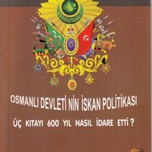 Photo of Osmanlı Devleti’nin İskan Politikası  Üç Kıtayı 600 Yıl Nasıl İdare Etti? Pdf indir