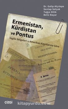 Photo of Ermenistan, Kürdistan ve Pontus (İngiliz Belgeleri ve Amerikan Kayıtlarına Göre) Pdf indir