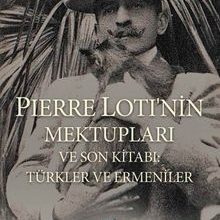 Photo of Pierre Loti’nin Mektupları ve Son Kitabı: Türkler ve Ermeniler Pdf indir