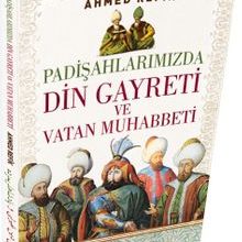Photo of Padişahlarımızda Din Gayreti ve Vatan Muhabbeti  (Osmanlıca ve Günümüz Türkçesi Karşılaştırmalı Baskı) Pdf indir