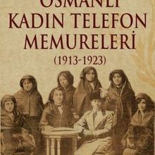 Photo of Osmanlı Kadın Telefon Memureleri (1913-1923) Pdf indir