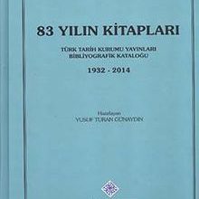 Photo of 83 Yılın Kitapları: Türk Tarih Kurumu Yayınları Bibliyografik Kataloğu (1932-2014) Pdf indir