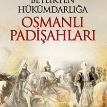 Photo of Beylikten Hükümdarlığa Osmanlı Padişahları Pdf indir