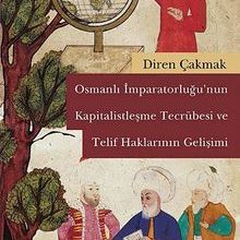 Photo of Osmanlı İmparatorluğu’nun Kapitalistleşme Tecrübesi ve Telif Haklarının Gelişimi Pdf indir