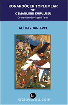 Konargöçer Toplumlar ve Osmanlının Kuruluşu & Osmanlının Gayriresmi Tarihi