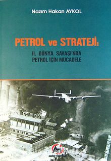 Petrol ve Strateji: II. Dünya Savaşı'nda Petrol İçin Mücadele