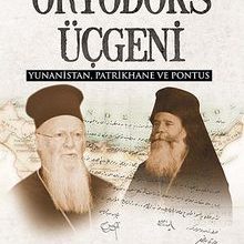 Photo of Ortodoks Üçgeni  Yunanistan, Patrikhane ve Pontus Pdf indir