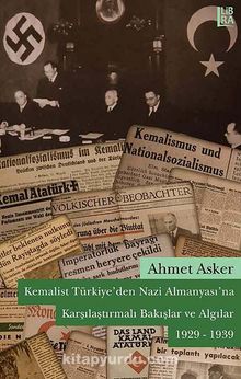 Kemalist Türkiye'den Nazi Almanyası'na Karşılaştırmalı Bakışlar ve Algılar 1929-1939
