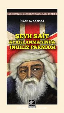 Şeyh Sait Ayaklanmasında İngiliz Parmağı & Tarihimizin Gerçek ve Yalanlar Dizisi -1