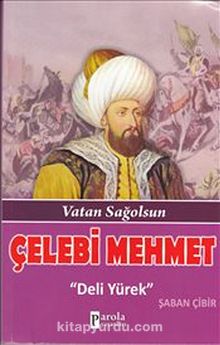 Çelebi Mehmet & Vatan Sağolsun - Deli Yürek