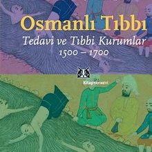 Photo of Osmanlı Tıbbı  Tedavi ve Tıbbi Kurumlar 1500-1700 Pdf indir