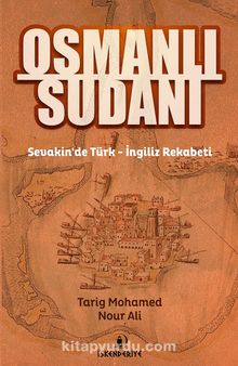 Osmanlı Sudanı & Sevakin’de Türk-İngiliz Rekabeti